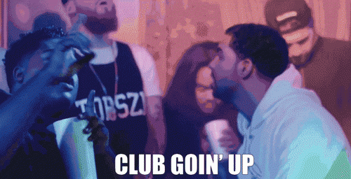 club-is-going-up-on-a-tuesday-drake.gif