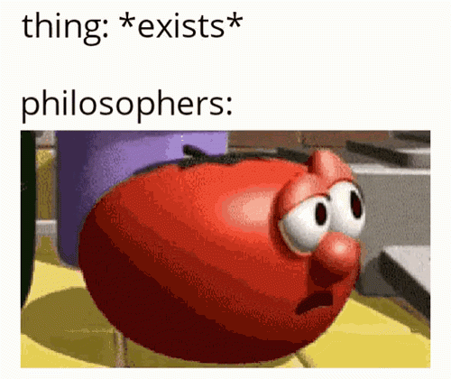 exists-philosophers-bob-the-tomato-from-veggie-tales-thinking.gif